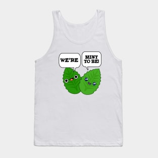 We're Mint To Be Cute Food Pun Tank Top